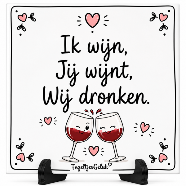 Grappig tegeltje - Ik wijn, jij wint, wij dronken