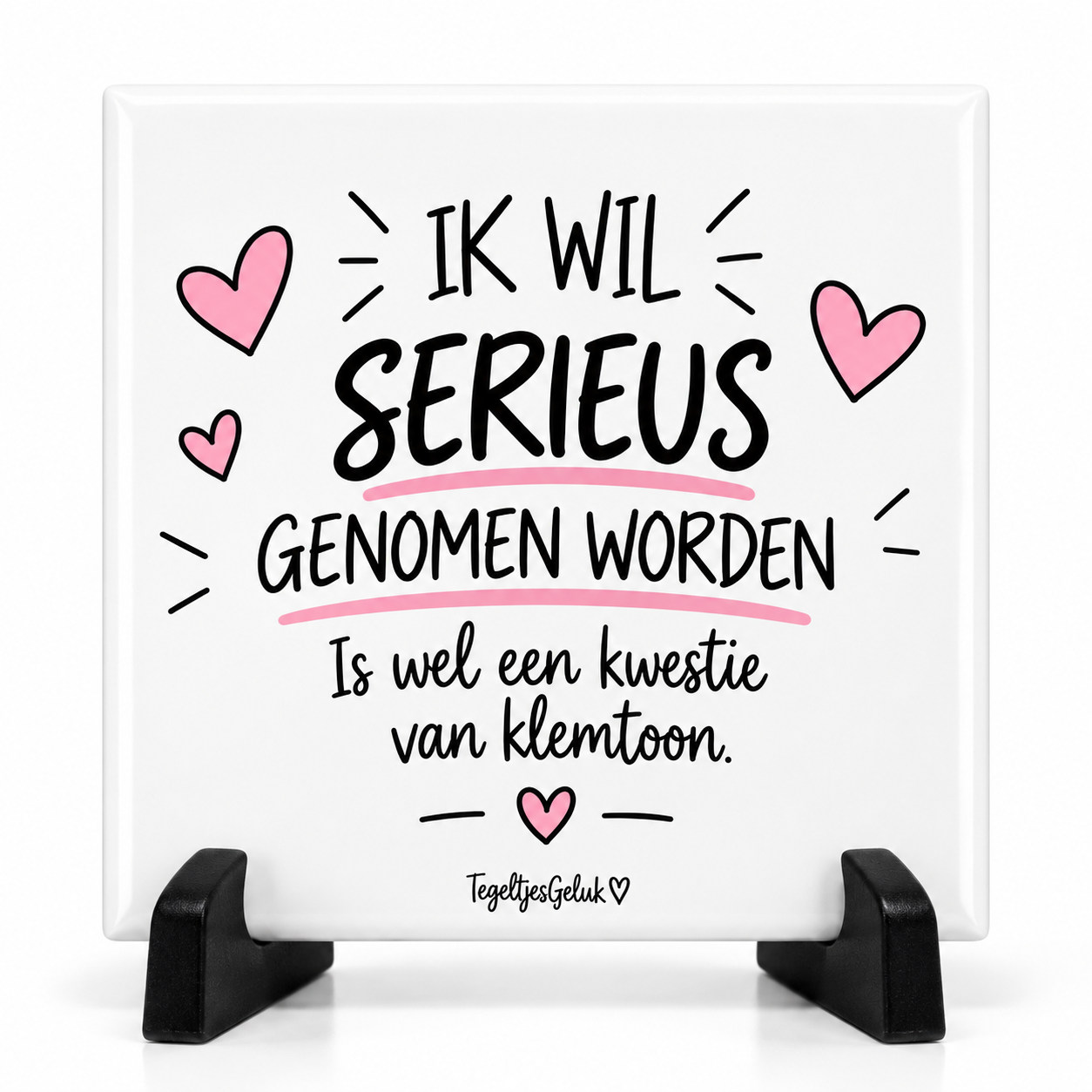 Grappig tegeltje - Ik wil SERIEUS genomen worden | is wel een kwestie van klemtoon