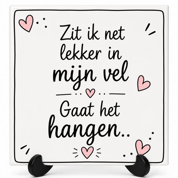 Zit ik net lekker in mijn vel - Tegeltje