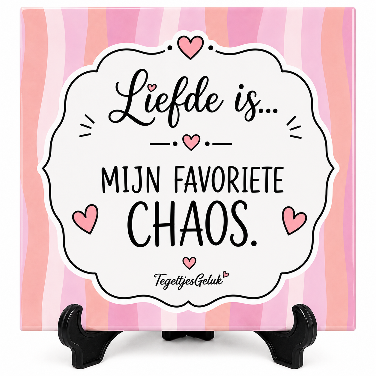 Liefde is tegeltje - Mijn favoriete chaos