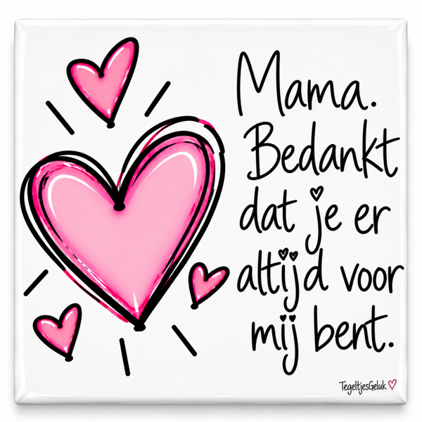 Mama tegeltje - bedankt dat je er altijd voor mij bent