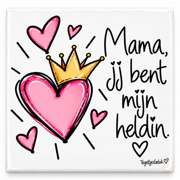 Mama tegeltje - Mama jij bent mijn heldin