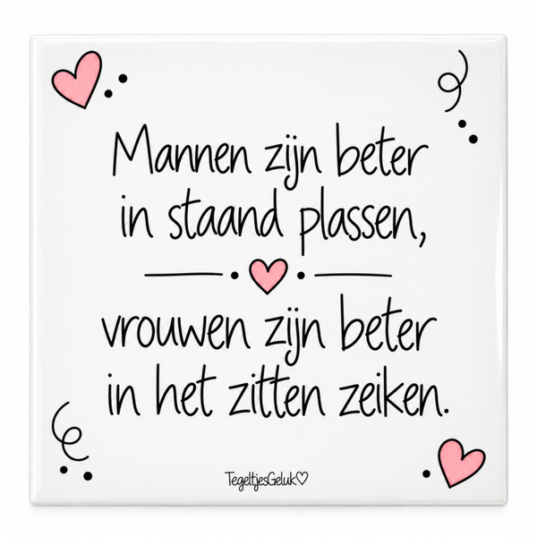Grappig tegeltje - Mannen zijn beter in staand plassen, vrouwen zijn beter in het zitten zeiken