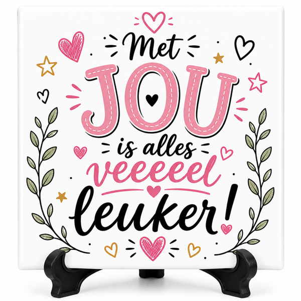 Met jou is alles veeeeel leuker! - Tegeltje