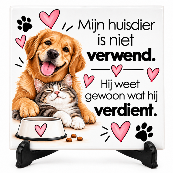 Huisdieren tegeltje - Mijn huisdier is niet verwend. Hij weet gewoon wat hij verdient