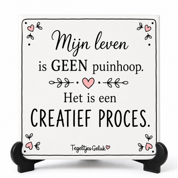 Grappig tegeltje - Mijn leven is GEEN puinhoop | het is een creatief proces