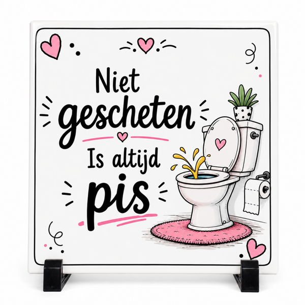 Grappig Tegeltje – Niet Gescheten Is Altijd Pis