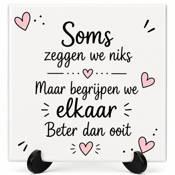 Soms zeggen we niks.. - tegeltje