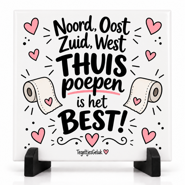 Grappig WC tegeltje - Noord, Oost, Zuid, West, Thuis poepen is het best