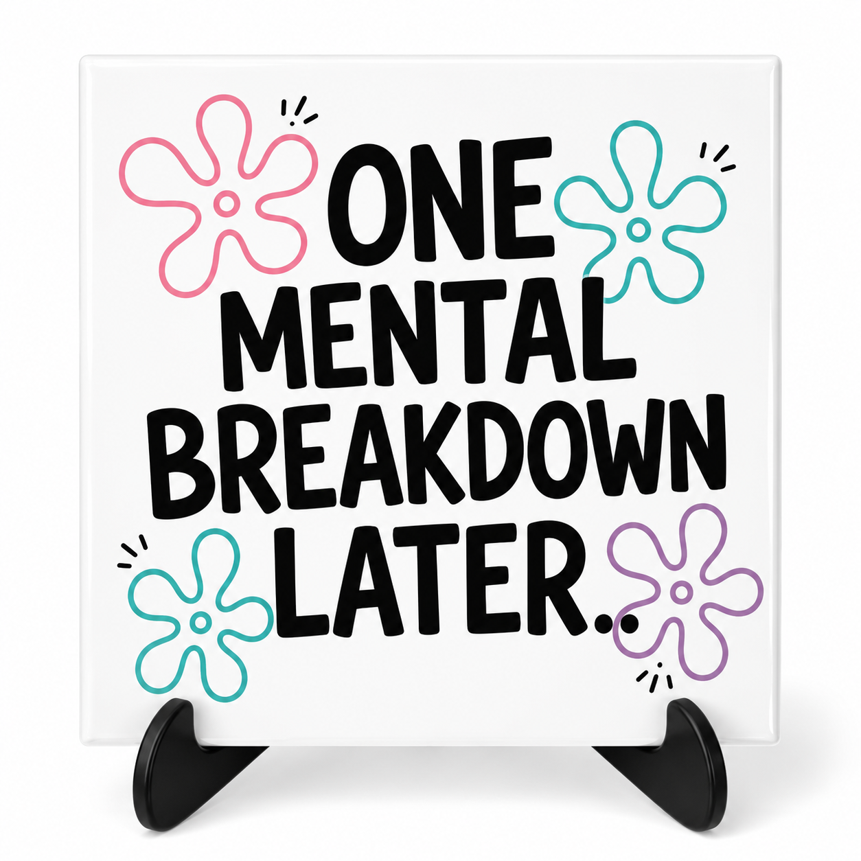 One Mental Breakdown Later - Tegeltje