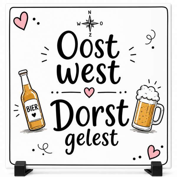Grappig Tegeltje – Oost, West... Dorst gelest | Bier Cadeau