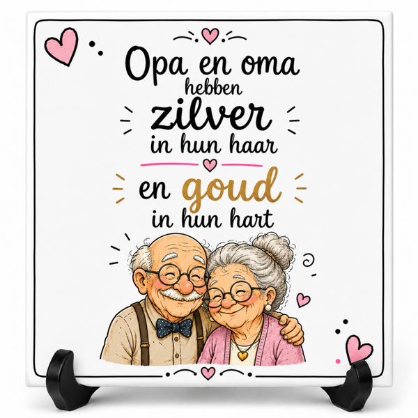 Opa en Oma Tegeltje – Opa en Oma hebben zilver in hun haar en goud in hun hart | Lief Cadeau