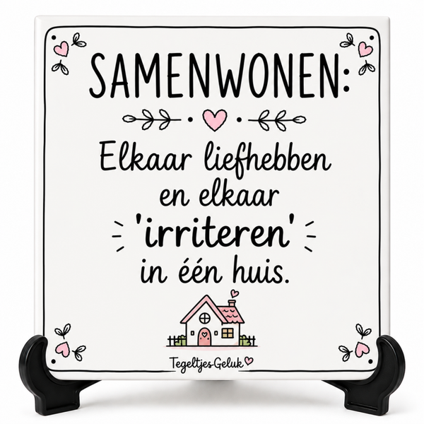 Grappig tegeltje - Samen wonen | elkaar liefhebben en irriteren in eén huis