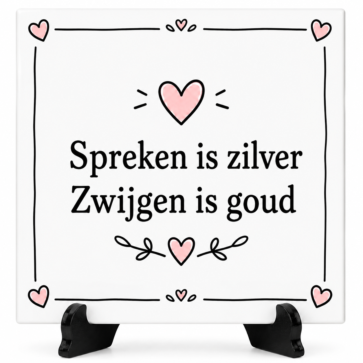 Spreuk tegeltje - Spreken is zilver, zwijgen is goud