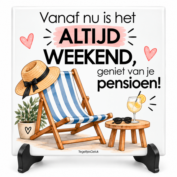 Pensioen tegeltje - Vanaf nu is het altijd weekend, Geniet van je pensioen