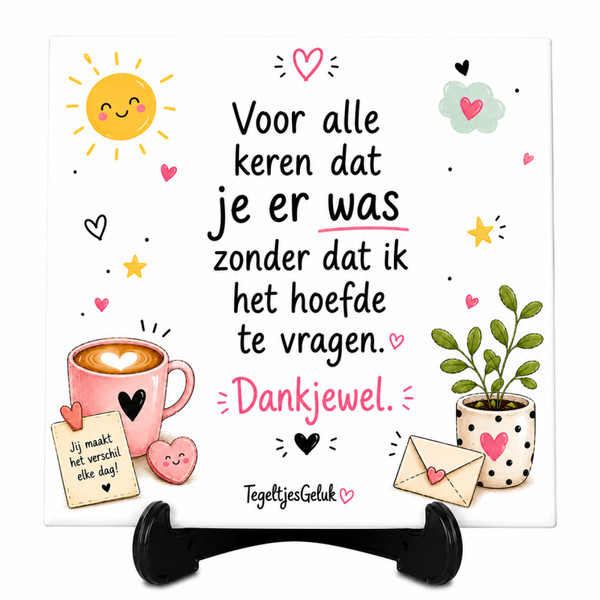 Waardering tegeltje - Voor alle keren dat je er was | Dankjewel