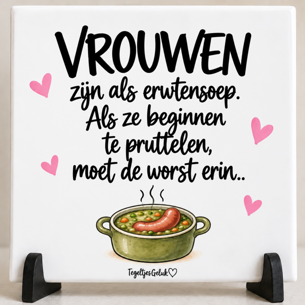 Grappig tegeltje - Vrouwen zijn als erwtensoep