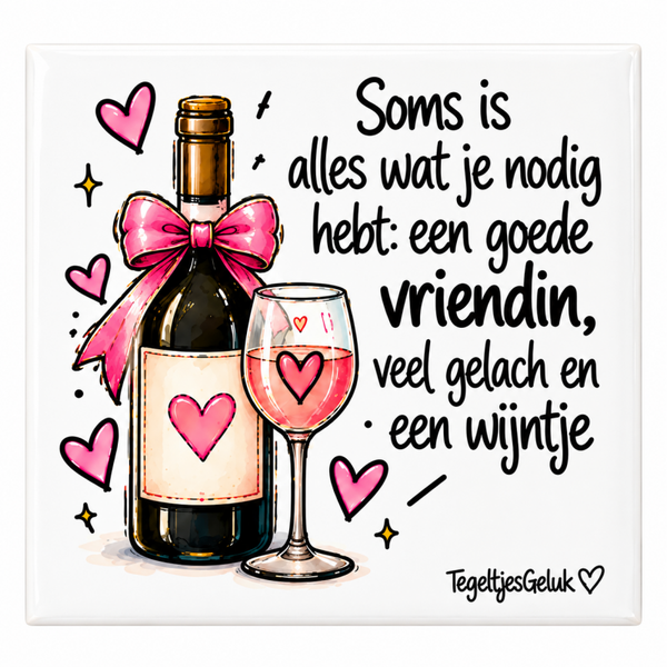 Vriendschap tegeltje - Soms is alles wat je nodig hebt goede vriendin
