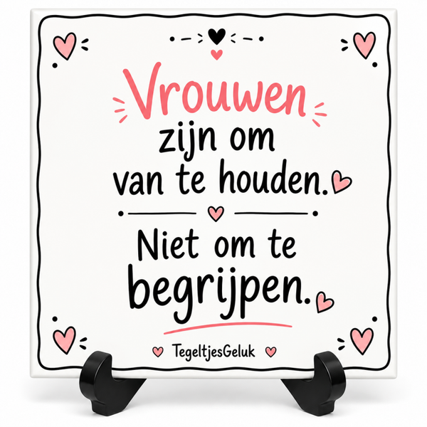 Grappig tegeltje - Vrouwen zijn om van te houden