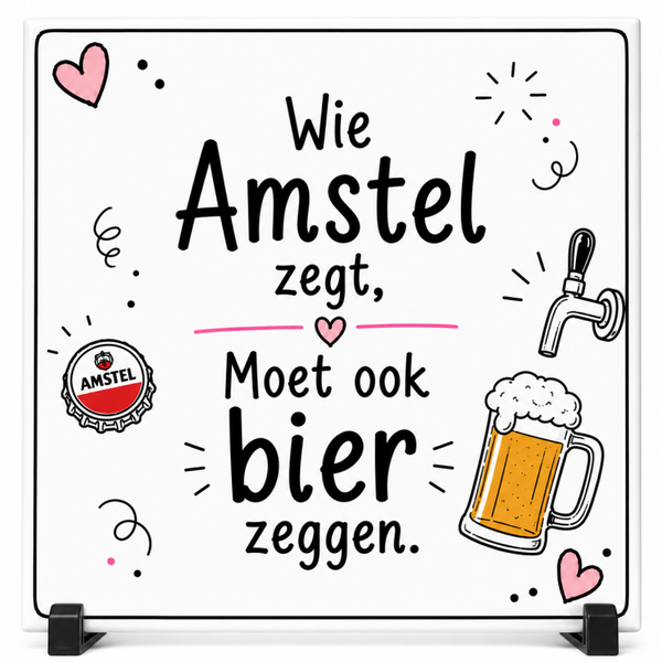 Grappig Tegeltje – Wie Amstel zegt, moet ook bier zeggen | Bier Cadeau