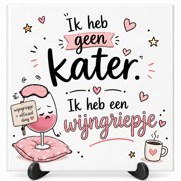 Ik heb geen kater, ik heb een wijngriepje - tegeltje
