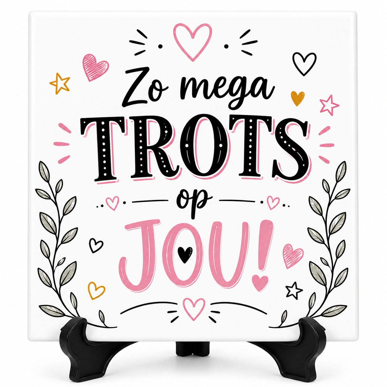 Zo mega TROTS op jou! - Tegeltje