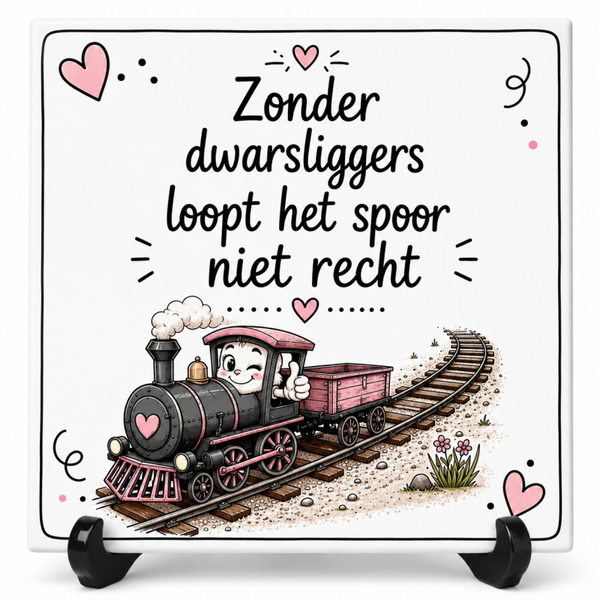 Grappig Tegeltje – Zonder dwarsliggers loopt het spoor niet recht