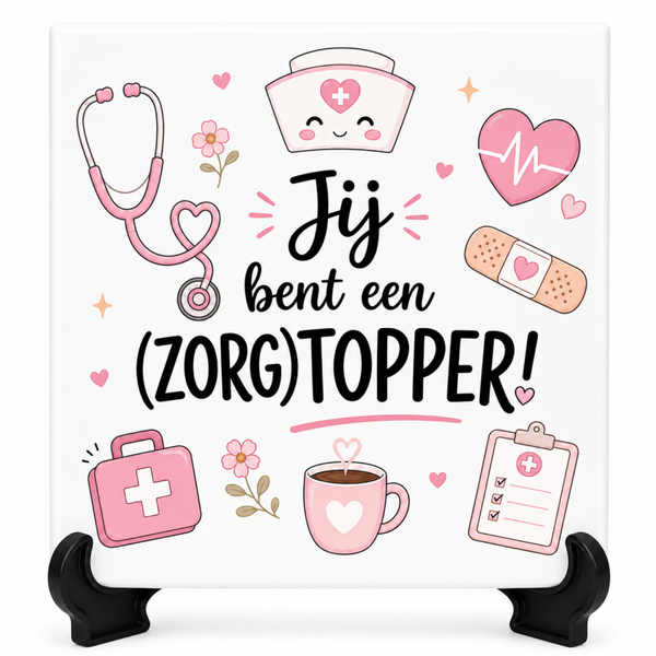 Jij bent een (ZORG) Topper - Tegeltje
