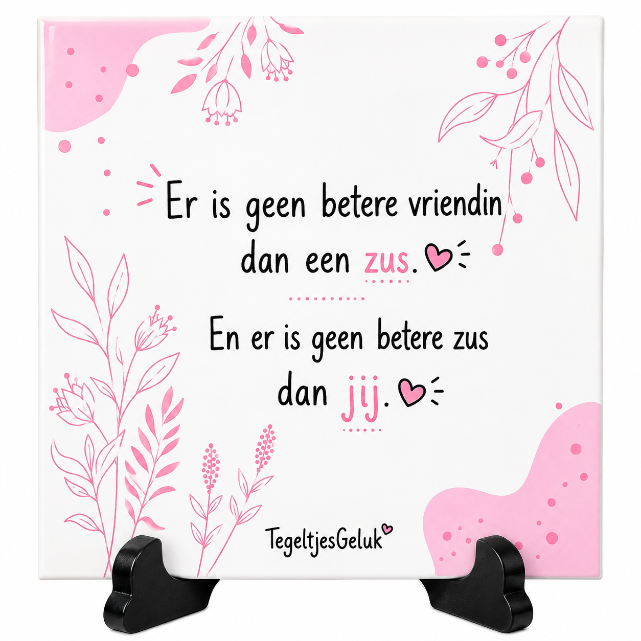 Familie tegeltje - Er is geen betere vriendin dan een ZUS en er is geen betere zus dan JIJ