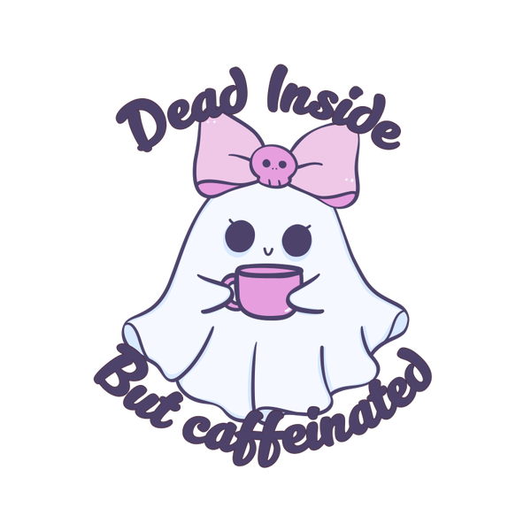 Dead inside but caffeinated