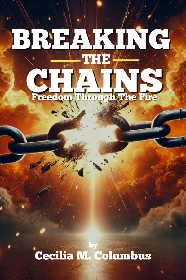 Breaking The Chains: Freedom Through The Fire