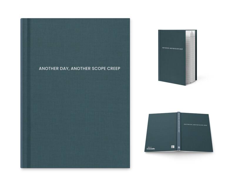 Another Day, Another Scope Creep Hardcover Journal
