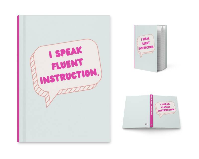 I Speak Fluent Instruction Hardcover Journal