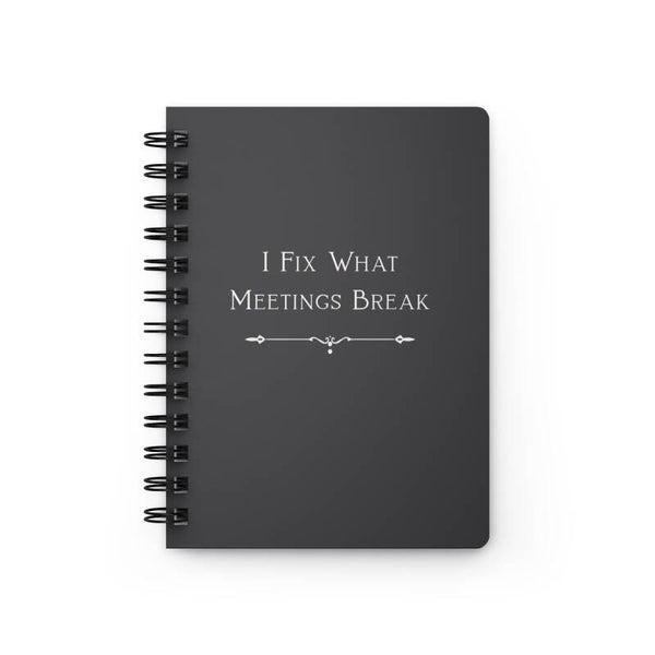 “I Fix What Meetings Break” Spiral Journal - Dark Gray with Soft Beige Text