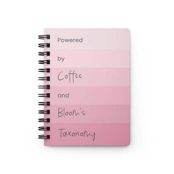 “Powered by Coffee and Bloom’s Taxonomy” Spiral Journal - Glossy Cover with Graduated Pink Design