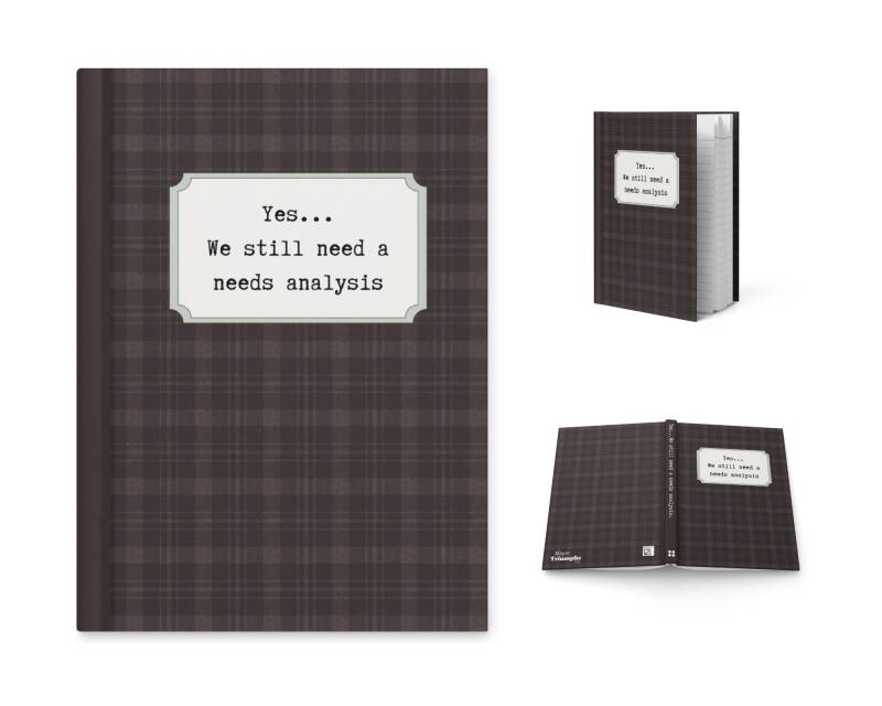 Yes...We Still Need a Needs Anlaysis Hardcover Journal