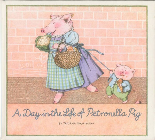A Day in the Life of Petronella Pig by Tatjana Hauptmann