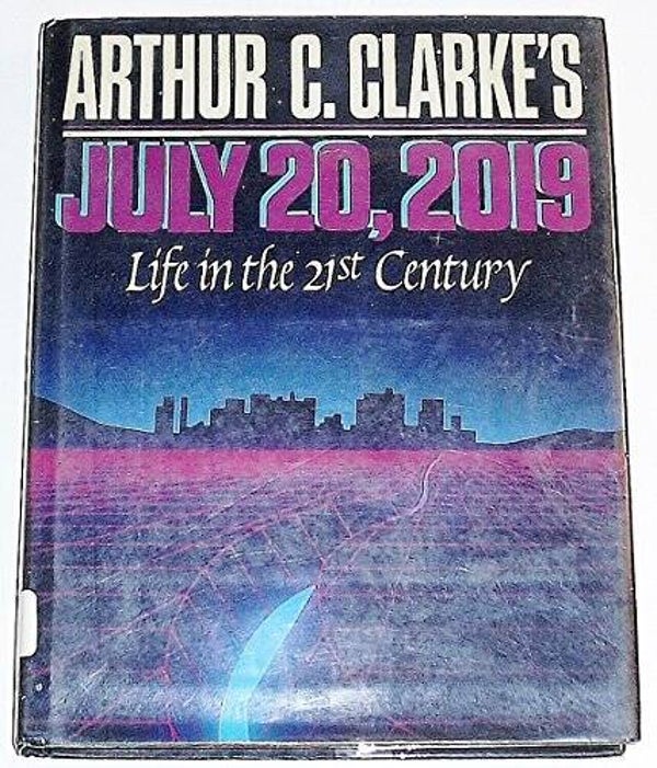 Arthur C Clarke's July 20, 2019: Life in the 21st Century