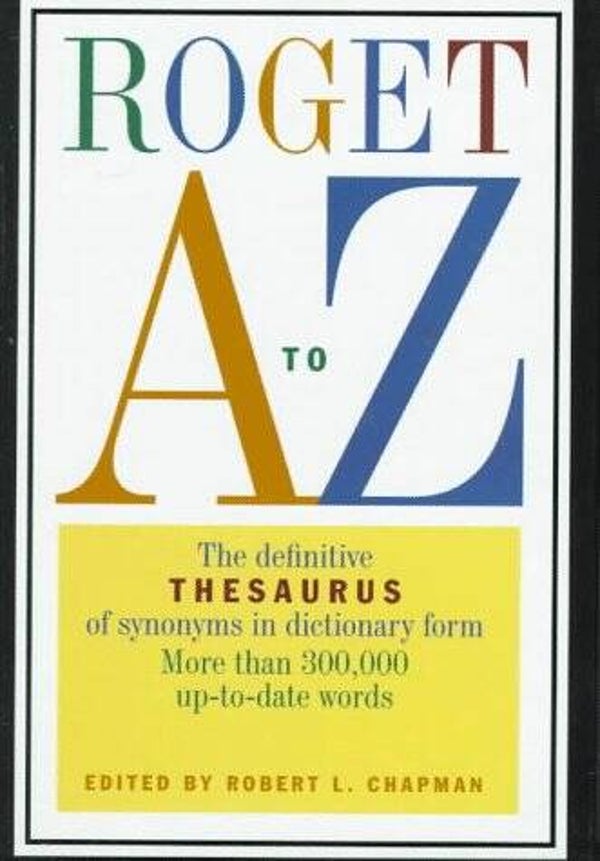 Roget A to Z Thesaurus edited by Robert L Chapman