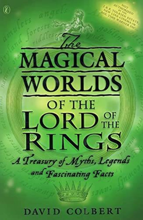 The Magical Worlds of the Lord of the Rings : A Treasury of Myths, Legends and Fascinating Facts by David  Colbert