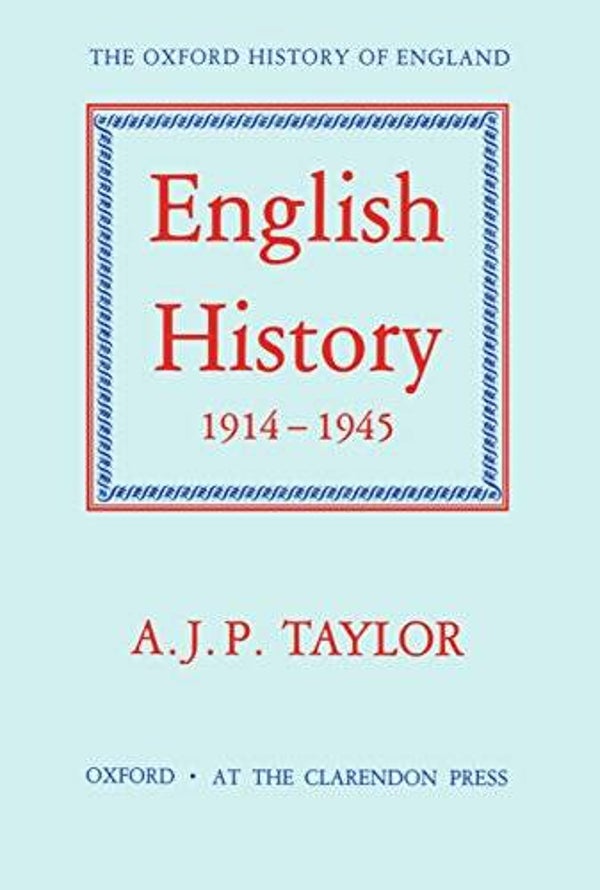 English History 1914-1945 by A.J.P. Taylor (Oxford History of England)
