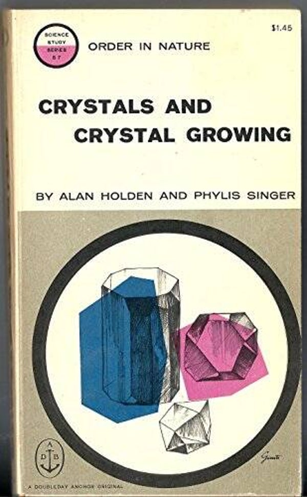 Crystals and Crystal Growing by Holden & Singer