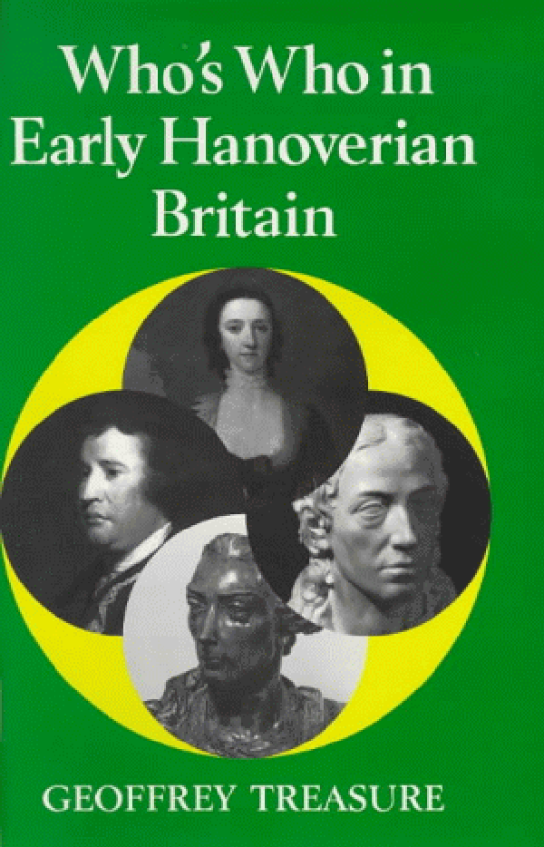Who's Who in Early Hanoverian Britain by Geoffrey Treasure
