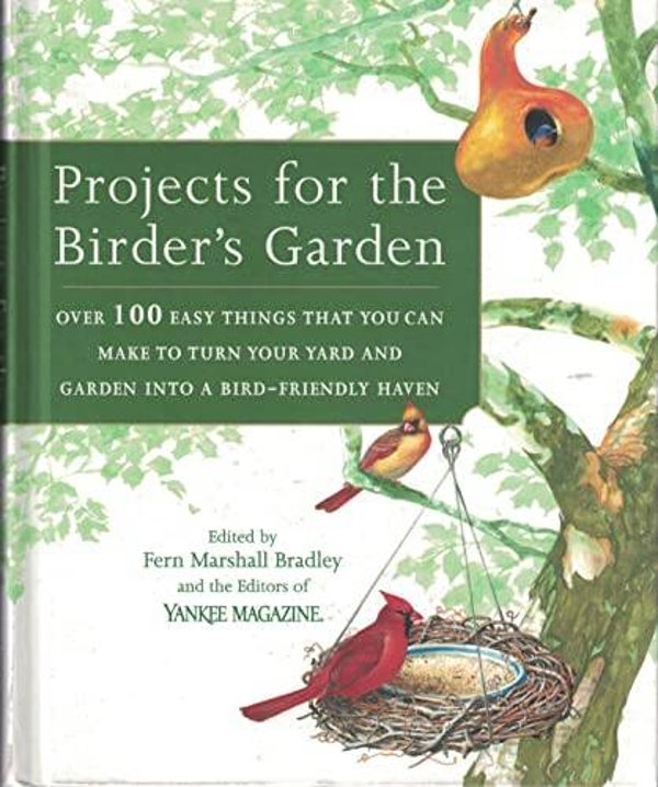 Projects for the Birder's Garden by Fern Marshall Bradley