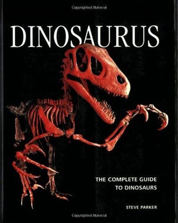 Dinosaurus: The Complete Guide to Dinosaurs by Steve Parker