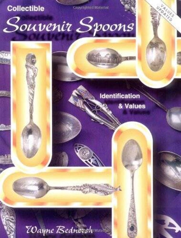 Collectible Souvenir Spoons: Identification and Value by Wayne Bednersh