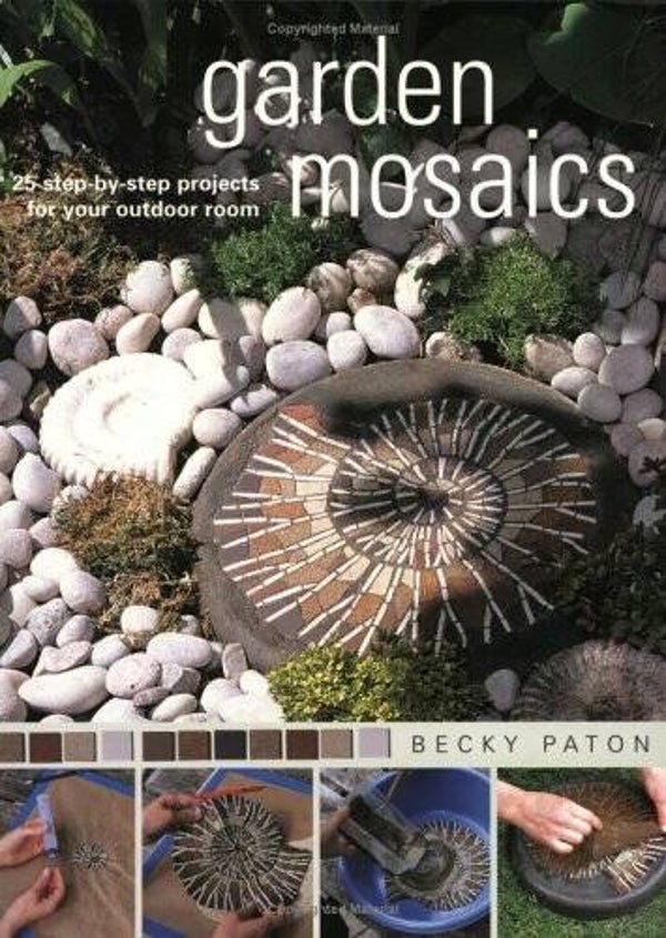 Garden Mosaics 25 step-by-step projects for your outdoor room by Becky Paton