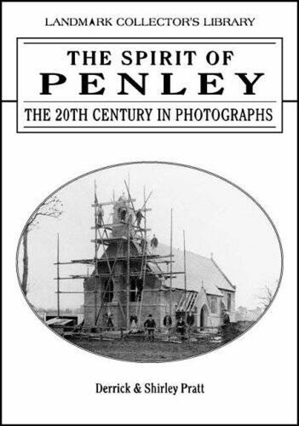 The Spirit of Penley: The 20th Century in Photographs by Derrick and Shirley Pratt