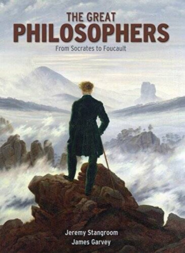 The Great Philosophers by Jeremy Stangroom and James Garvey
