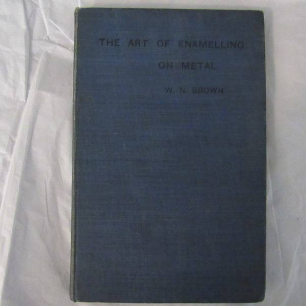The Art of Enamelling on Metal by William Norman Brown (W.N. Brown)